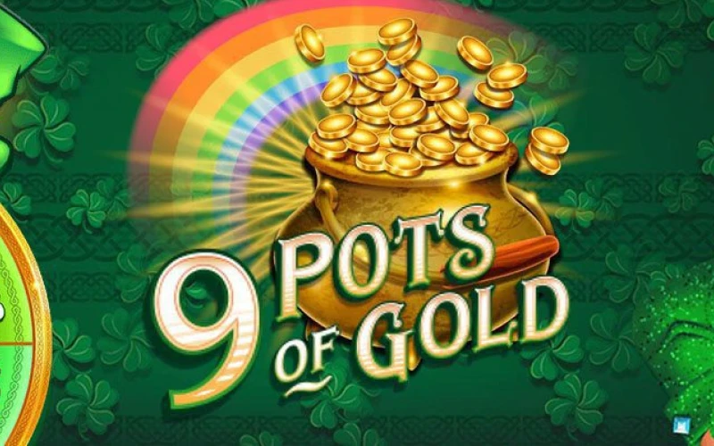 1win provides 9 Pots of Gold to play.